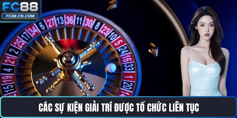 Các sự kiện giải trí được tổ chức liên tục