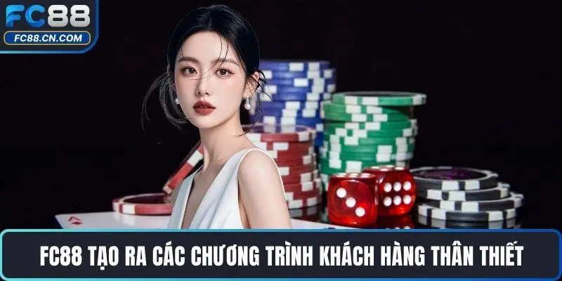FC88 tạo ra các chương trình khách hàng thân thiết