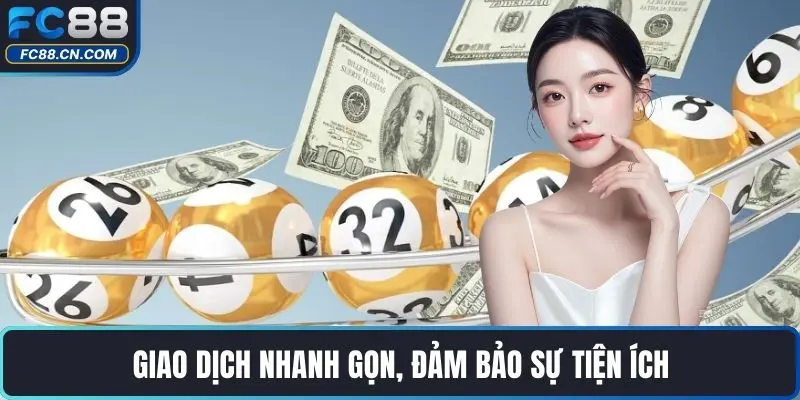Giao dịch nhanh gọn, đảm bảo sự tiện ích