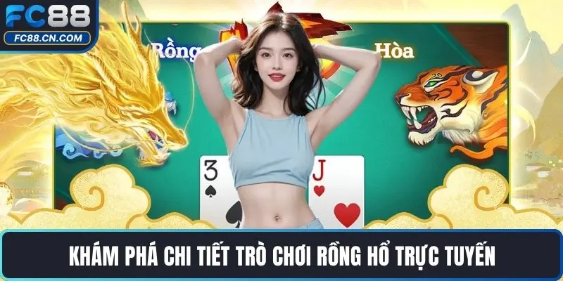 Khám phá chi tiết trò chơi Rồng Hổ trực tuyến