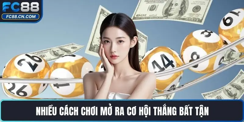 Nhiều cách chơi mở ra cơ hội thắng bất tận