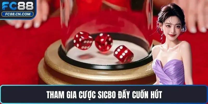 Tham gia cược Sicbo đầy cuốn hút