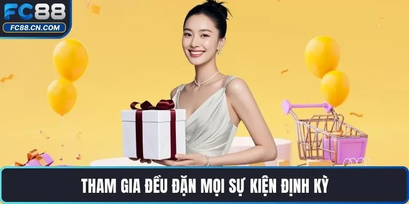 Tham gia đều đặn mọi sự kiện định kỳ
