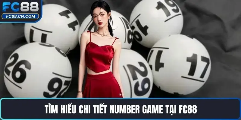 Tìm hiểu chi tiết Number game tại FC88